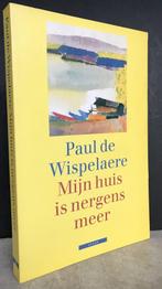 Wispelaere, Paul de - Mijn huis is nergens meer (1998), Nieuw, Ophalen of Verzenden, Nederland