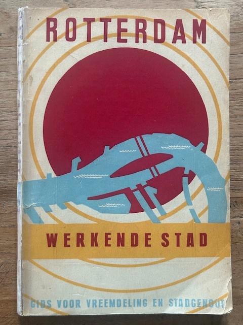 Rotterdam Werkende stad Gids voor vreemdeling en stadgenoot, Boeken, Geschiedenis | Stad en Regio, Gelezen, 20e eeuw of later