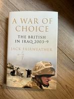 A War of Choice: The British in Iraq 2003-9, Boeken, Oorlog en Militair, Nieuw, Jack Fairweather, Algemeen, 1945 tot heden