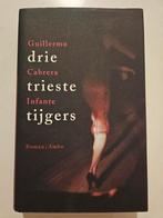 Guillermo Cabrera Infante - Drie trieste tijgers, Ophalen of Verzenden, Zo goed als nieuw, Guillermo Cabrera Infante