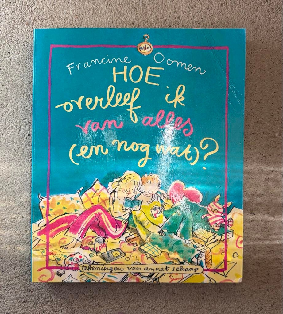 Hoe overleef ik van alles (en nog wat)? - Francine Oomen, Boeken, Ophalen of Verzenden, Gelezen, Fictie