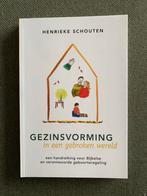 Gezinsvorming in een gebroken wereld - Henrieke Schouten, Ophalen of Verzenden, Zo goed als nieuw, Christendom | Protestants