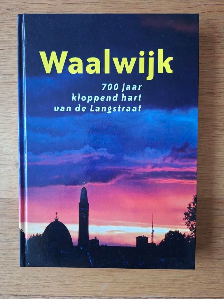 Waalwijk 700 jaar kloppend hart van de Langstraat, Boeken, Geschiedenis | Stad en Regio, Ophalen of Verzenden, Zo goed als nieuw