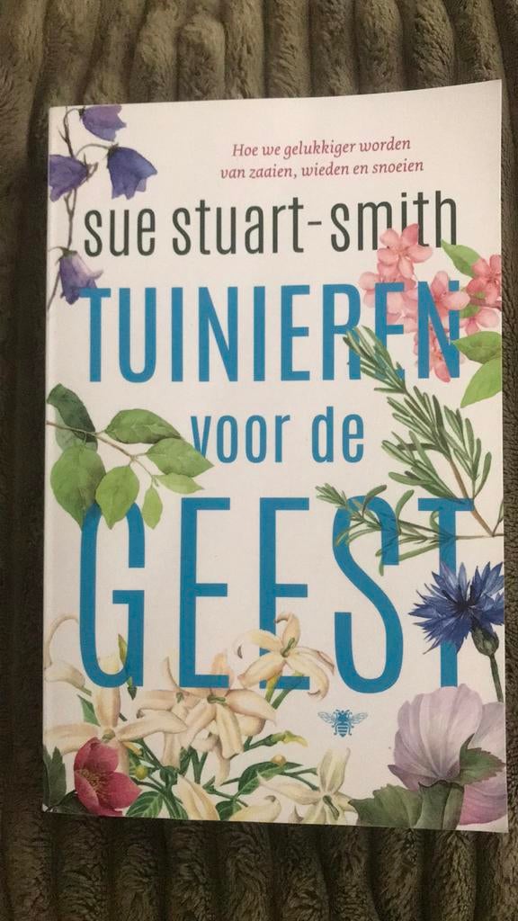 Sue Stuart-Smith - Tuinieren voor de geest, Ophalen of Verzenden, Zo goed als nieuw, Sue Stuart-Smith