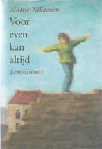 Mattie Nikkessen Voor even kan altijd, Boeken, Ophalen of Verzenden, Zo goed als nieuw, Fictie algemeen