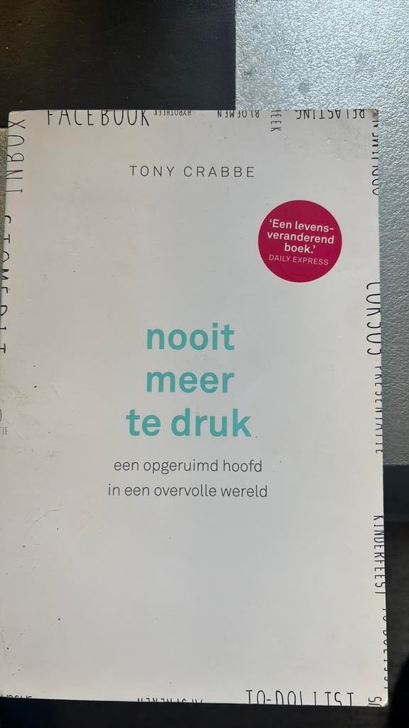 Tony Crabbe - Nooit meer te druk. Opgeruimd hoofd., Boeken, Psychologie, Ophalen of Verzenden, Zo goed als nieuw, Tony Crabbe