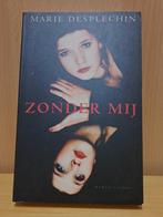 Zonder Mij - Marie Desplechin - Roman, Ophalen of Verzenden, Gelezen, Marie Desplechin, Europa overig