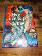 P. Weisfelt - Hoe heb ik je lief, Ophalen of Verzenden, Zo goed als nieuw, P. Weisfelt