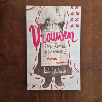 Kate Walbert - Vrouwen. een korte geschiedenis beschikbaar voor biedingen