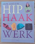 Boek Hip haakwerk - Jan Eaton, Hobby en Vrije tijd, Breien en Haken, Ophalen of Verzenden, Gebruikt, Haken, Patroon of Boek