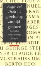 Roger-Pol Droit - In gezelschap van tijdgenoten, Boeken, Filosofie, Ophalen of Verzenden, Zo goed als nieuw