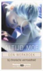 Altijd Moe (Een werkboek bij chronische vermoeidheid), Boeken, Ophalen of Verzenden, Zo goed als nieuw