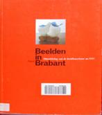 Beelden in Noord-Brabant. Ontwikkeling v de beeldhouwkunst, Boeken, Geschiedenis | Stad en Regio, Ophalen of Verzenden, Zo goed als nieuw