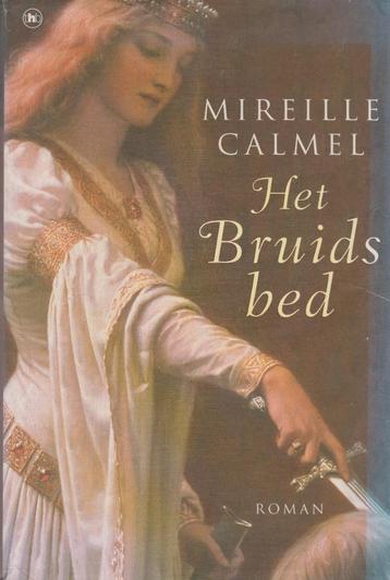 Mireille Calmel - Het bruidsbed  Gebonden, hardcover, 434 bl beschikbaar voor biedingen