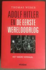 Adolf Hitler en de Eerste Wereldoorlog (Thomas Weber), Thomas Weber, Ophalen of Verzenden, Zo goed als nieuw, Voor 1940