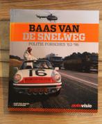 BAAS VAN DE SNELWEG , POLITIE PORSCHES '62 - '96, Verzamelen, Verzenden, Marechaussee, Nederland, Boek of Tijdschrift