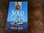 Tania Aebi - Solo, verhaal over een solo zeiltocht., Gelezen, Ophalen of Verzenden, Tania Aebi