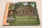 Bouwen aan Boerderijen — Ideeënboek Herstel & Vernieuwing, Boeken, Ophalen of Verzenden, Zo goed als nieuw, Overige onderwerpen