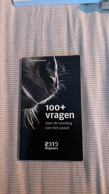 Anneke Hallebeek - 100+ vragen over de voeding van het paard beschikbaar voor biedingen