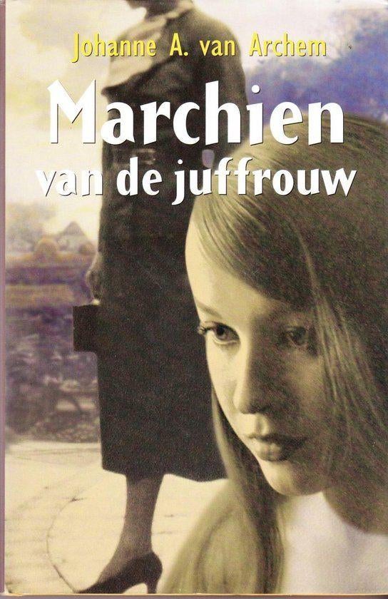 Johanne A. van Archem - Marchien Van De Juffrouw  (Hardcover, Ophalen of Verzenden, Zo goed als nieuw