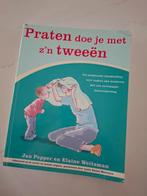 Praten doe je met z'n tweeën - Opvoedboek, Boeken, Ophalen of Verzenden