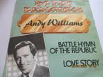 Andy Williams _ Battle hymn of the republic/Love story =1971, Pop, Gebruikt, Ophalen of Verzenden