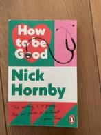 How to be Good - Nick Hornby, Ophalen of Verzenden, Zo goed als nieuw