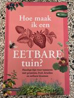 Hoe maak ik een eetbare tuin? - Handige tuintips, Boeken, Wonen en Tuinieren, Ophalen of Verzenden, Zo goed als nieuw, Tuinieren en Tuinplanten