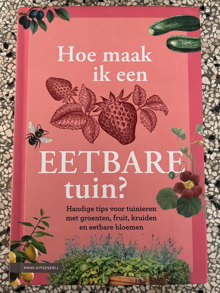 Hoe maak ik een eetbare tuin? - Handige tuintips, Boeken, Wonen en Tuinieren, Zo goed als nieuw, Tuinieren en Tuinplanten, Ophalen of Verzenden