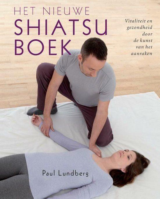 Het nieuwe shiatsuboek - Paul Lundberg - 9789401301343, Boeken, Gezondheid, Dieet en Voeding, Zo goed als nieuw, Gezondheid en Conditie