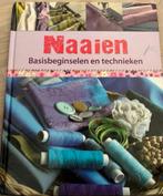 Naaien Basisbeginselen en Technieken, Boeken, Ophalen of Verzenden, Zo goed als nieuw, Borduren en Naaien