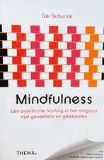 Mindfulness een praktische training - Ger Schurink, Ophalen of Verzenden, Zo goed als nieuw, Thema