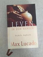 Bijbels dagboek Max Lucado; Leven in Zijn handen, Christendom | Protestants, Max Lucado, Ophalen of Verzenden, Zo goed als nieuw