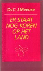 Ds. C.J. Meeuse - Er staat nog koren op het land - Gedichten, Ds. C.J. Meeuse, Christendom | Protestants, Ophalen of Verzenden