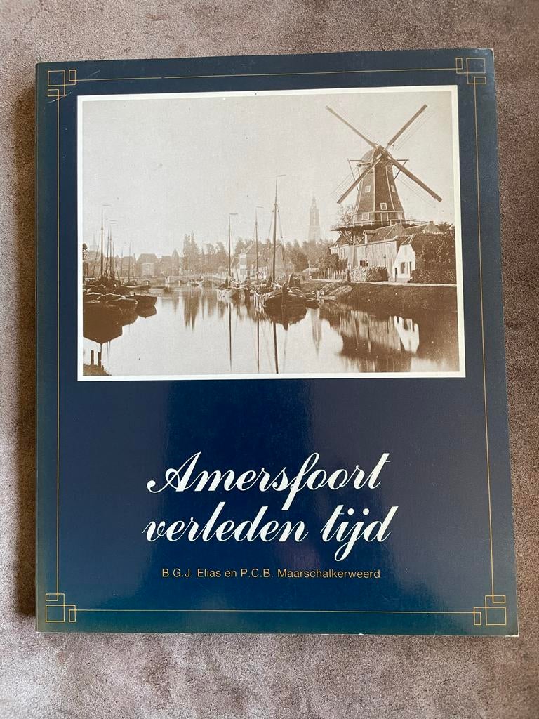 Amersfoort verleden tijd - B.G.J. Elias en P.C.B. Maarschalk, Ophalen of Verzenden, 20e eeuw of later, Gelezen