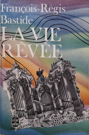 François-Régis Bastide - La vie rêvée (FRANSTALIG) beschikbaar voor biedingen