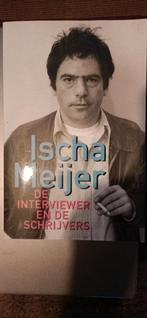 Ischa Meijer - De interviewer en de schrijvers, Ophalen of Verzenden, Gelezen, Ischa Meijer, Kunst en Cultuur