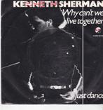 7" Single Kenneth Sherman - Why can't we live together, Ophalen of Verzenden, Gebruikt, Dance