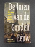 De toren van de Gouden Eeuw - Gabri van Tussenbroek, Boeken, Ophalen of Verzenden, 17e en 18e eeuw, Zo goed als nieuw
