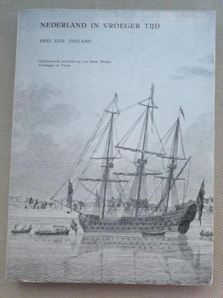 Nederland in vroeger tijd, delen XVII en XVIII (Zeeland), Boeken, Geschiedenis | Stad en Regio, Gelezen, 20e eeuw of later, Ophalen of Verzenden