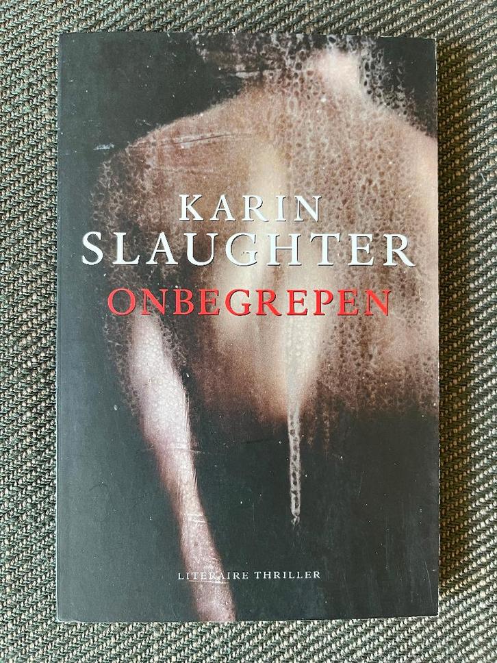 Karin Slaughter - Onbegrepen., Boeken, Thrillers, Zo goed als nieuw, Ophalen of Verzenden