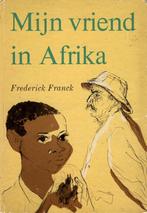 Mijn vriend in Afrika - Frederick Franck, Gelezen, Fictie, Ophalen of Verzenden, Frederick Franck