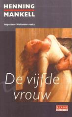 Henning Mankell - De vijfde vrouw., Ophalen of Verzenden, Zo goed als nieuw, Henning Mankell, Nederland