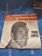 Trini Lopez Single - What Have I Got Of My Own, Ophalen of Verzenden, Zo goed als nieuw, 7 inch, Single