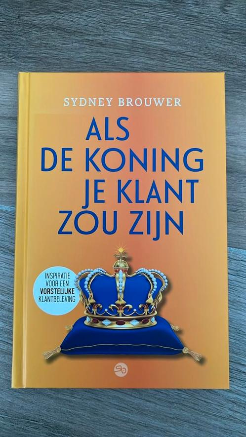 Sydney Brouwer - Als de koning je klant zou zijn, Boeken, Wetenschap, Zo goed als nieuw, Ophalen of Verzenden