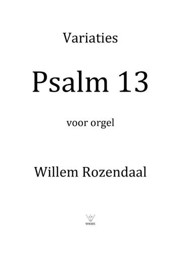 Variaties Psalm 13 voor orgel - Willem Rozendaal
