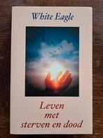 White Eagle - Leven met sterven en dood, Achtergrond en Informatie, Ziel of Sterfelijkheid, Ophalen of Verzenden, White Eagle