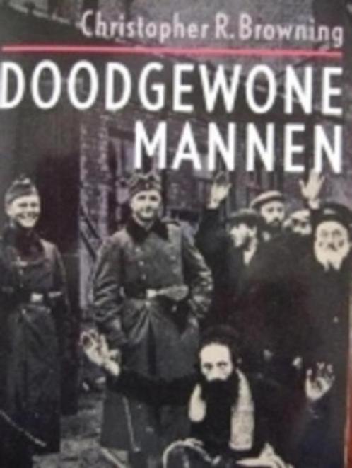 Christopher R.Browning  - Doodgewone mannen, Boeken, Geschiedenis | Stad en Regio, Zo goed als nieuw, 20e eeuw of later, Verzenden