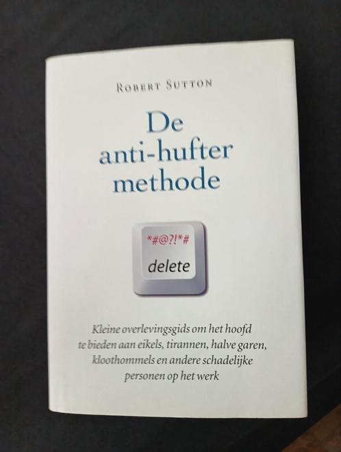 R. Sutton - De anti-hufter methode, Boeken, Economie, Management en Marketing, Zo goed als nieuw, Management, Ophalen of Verzenden