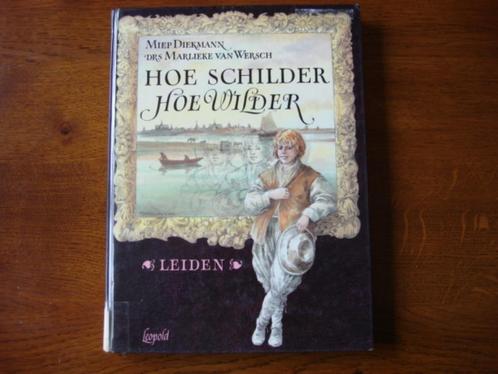 Hoe SCHILDER hoe WILDER Miep Diekmann en Drs. M van Wersch, Boeken, Kunst en Cultuur | Beeldend, Zo goed als nieuw, Schilder- en Tekenkunst